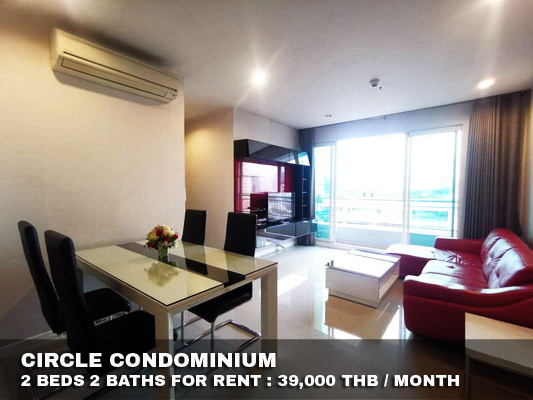 (เช่า) FOR RENT CIRCLE CONDOMINIUM / 2 beds 2 baths / 75 Sqm. 39,000 CLOSE BTS NANA