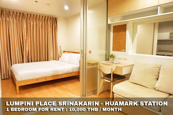 (เช่า) FOR RENT LUMPINI SRINAKARIN-HUAMARK STATION / 1 bedroom / 27 Sqm.**10,000** CLOSE ARL HUAMARK