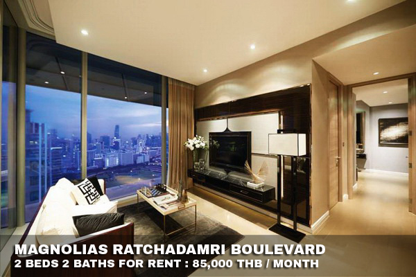 (เช่า) FOR RENT MAGNOLIAS RATCHADAMRI BOULEVARD / 2 beds 2 baths / 82 Sqm.**85,000**