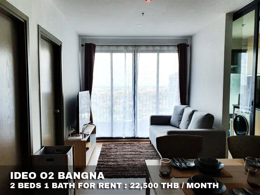 (เช่า) FOR RENT IDEO O2 BANGNA / 2 beds 1 bath / 47 Sqm.**22,500** CLOSE BTS BANGNA